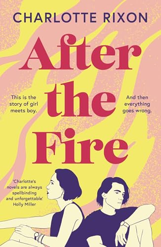 After the Fire: An emotional and heartbreaking story of first love and second chances After the Fire: An emotional and heartbreaking story of first love and second chances