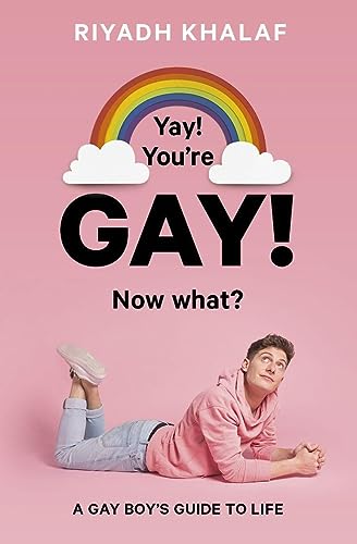 Yay! You're Gay! Now What?: A Gay Boy's Guide to Life von Bloomsbury
