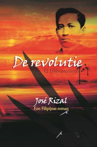 De revolutie: El Filibusterismo (Reeks Filipijnse literatuur, 3)