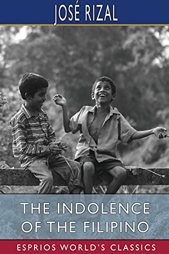 The Indolence of the Filipino (Esprios Classics): Edited by Austin Craig von Blurb