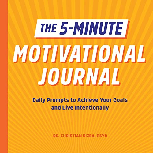 The 5-Minute Motivational Journal: Daily Prompts to Achieve Your Goals and Live Intentionally von Rockridge Press