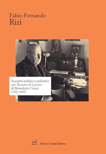 Accenni politici e polemici nei Taccuini di Lavoro di Benedetto Croce (1922-1949) (Strumenti di letteratura italiana) von Cesati
