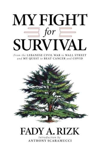 My Fight for Survival: From the Lebanese Civil War to Wall Street and My Quest to Beat Cancer and COVID von SALT Books