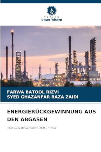 ENERGIERÜCKGEWINNUNG AUS DEN ABGASEN: VON DEN WÄRMEKRAFTMASCHINEN von Verlag Unser Wissen