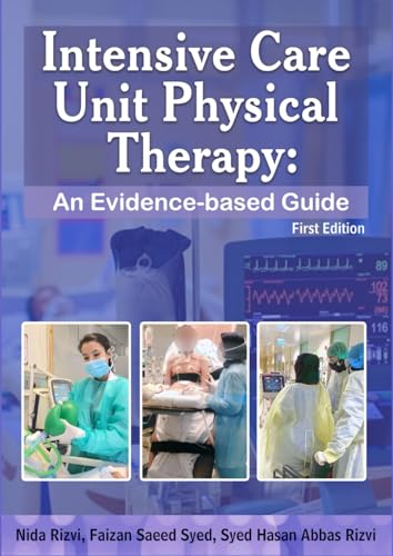 Intensive Care Unit Physical Therapy: An Evidence-based Guide-First Edition Intensive Care Unit Physical Therapy: An Evidence-based Guide-First Edition von Books to Hook Publishing, LLC.