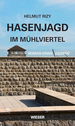 Hasenjagd im Mühlviertel: Roman einer Gegend