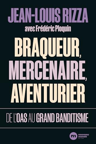 Braqueur, mercenaire, aventurier: De l OAS au grand banditisme von NOUVEAU MONDE