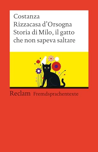 Storia di Milo, il gatto che non sapeva saltare. Italienischer Text mit deutschen Worterklärungen. Niveau B1–B2 (GER): Rizzacasa d’Orsogna, Costanza – 14518 (Reclams Universal-Bibliothek)