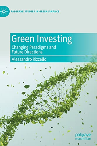 Green Investing: Changing Paradigms and Future Directions (Palgrave Studies in Impact Finance) von Palgrave Macmillan