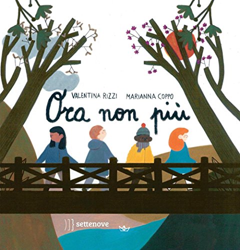 Ora non più. Ediz. illustrata von Settenove