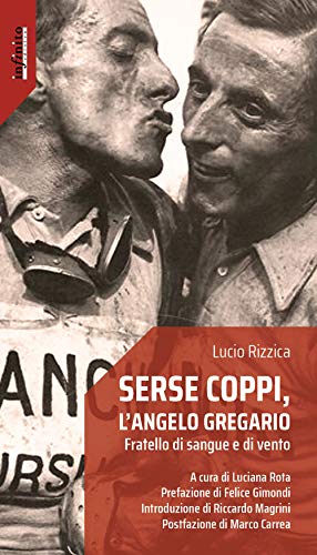 Serse Coppi, l'angelo gregario. Fratello di sangue e di vento (Iride) von Infinito Edizioni