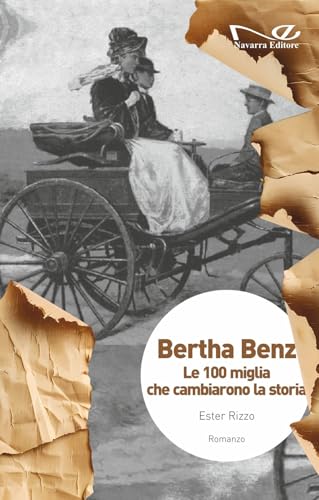 Bertha Benz. Le 100 miglia che cambiarono la storia (Narrativa) von Navarra Editore