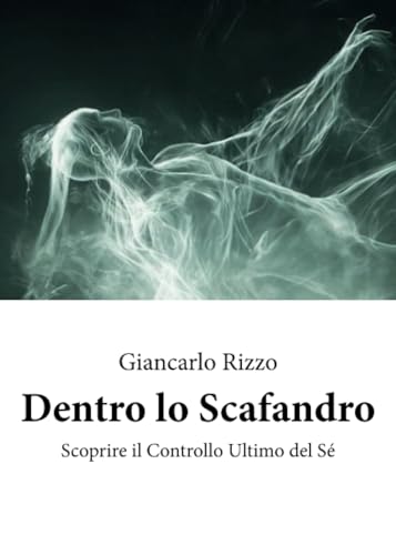 Dentro lo Scafandro / Scoprire il Controllo Ultimo del Sé