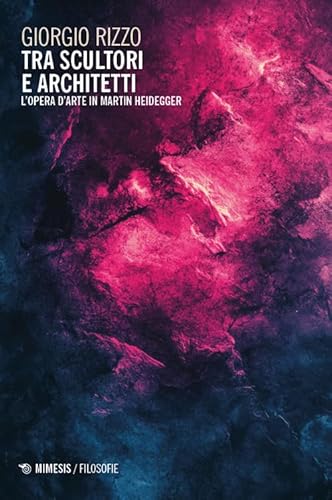 Tra scultori e architetti. L’opera d’arte in Martin Heidegger (Filosofie) von Mimesis