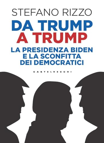 Da Trump a Trump. La presidenza Biden e la sconfitta dei democratici (Nodi) von Castelvecchi