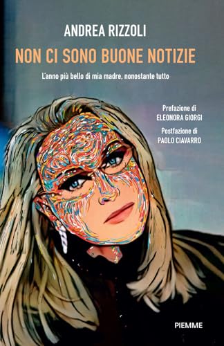 Non ci sono buone notizie. L'anno più bello di mia madre, nonostante tutto (Saggi PM) von Piemme
