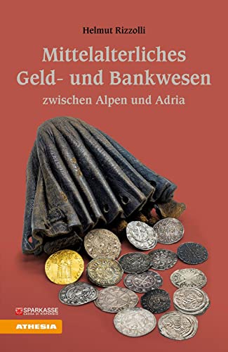 Mittelalterliches Geld- und Bankwesen zwischen Alpen und Adria von Athesia Tappeiner Verlag