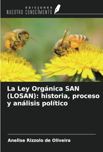 La Ley Orgánica SAN (LOSAN): historia, proceso y análisis político von Ediciones Nuestro Conocimiento