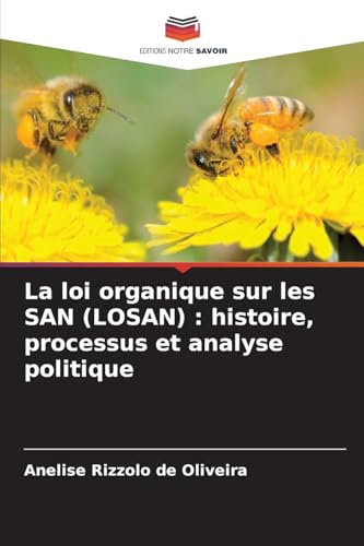 La loi organique sur les SAN (LOSAN) : histoire, processus et analyse politique: DE von Editions Notre Savoir
