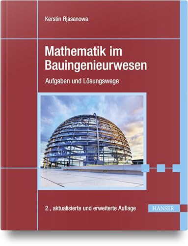 Mathematik im Bauingenieurwesen: Aufgaben und Lösungswege