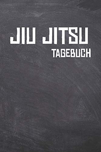 Jiu Jitsu Tagebuch: Das Ultimative BJJ Trainings Journal für den Kampfsportler. Im praktischen 6" x 9" (bzw. 15,2 x 22,8 cm) Format mit Soft Cover.
