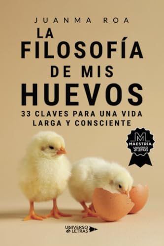 La Filosofía de mis Huevos: 33 claves para una vida larga y consciente La Filosofía de mis Huevos: 33 claves para una vida larga y consciente von Universo de Letras
