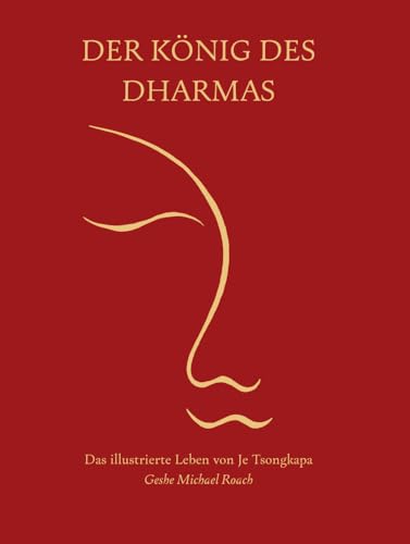 Der König des Dharmas: Das illustrierte Leben von Je Tsongkapa von EditionBlumenau