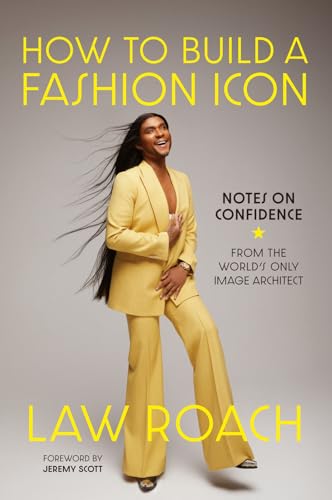 How to Build a Fashion Icon: Notes on Confidence from the World's Only Image Architect von Abrams & Chronicle Books