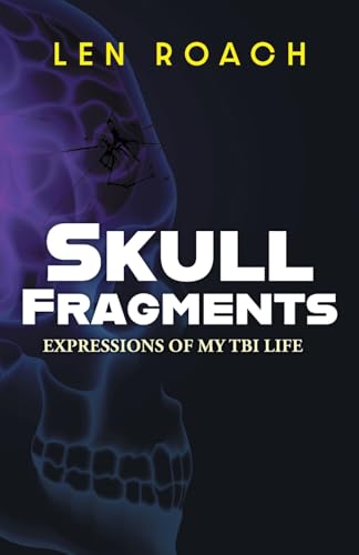 Skull Fragments: Expressions of My TBI LIfe von FriesenPress