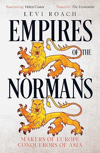 Empires of the Normans: Makers of Europe, Conquerors of Asia von Hodder And Stoughton Ltd.