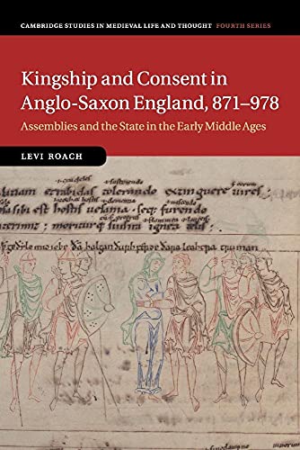 Kingship and Consent in Anglo-Saxon England, 871–978: Assemblies and the State in the Early Middle Ages (Cambridge Studies in Medieval Life and Thought, 4, Band 4) von Cambridge University Press