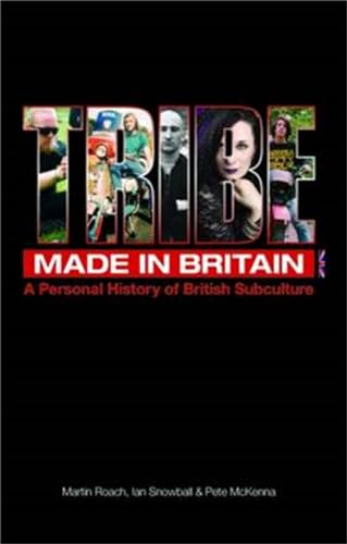 Tribe Made in Britain: A Personal History of British Subculture von Music Press