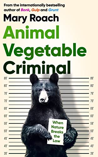 Animal Vegetable Criminal: When Nature Breaks the Law von Oneworld Publications