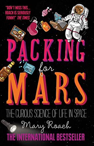 Packing for Mars: The Curious Science Of Life In Space von Oneworld Publications