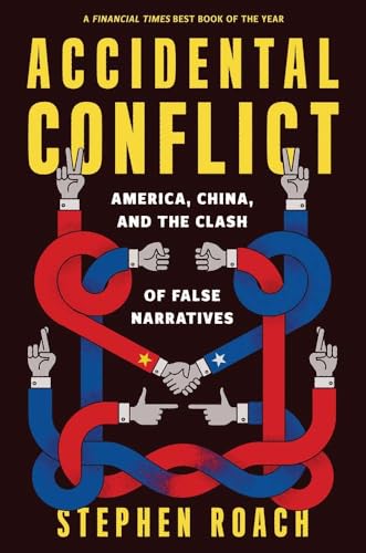 Accidental Conflict: America, China, and the Clash of False Narratives von Yale University Press