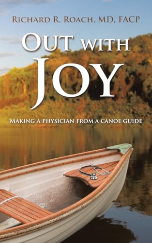 Out with Joy: Making a physician from a canoe guide Out with Joy: Making a physician from a canoe guide von iUniverse