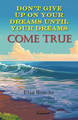 Don't Give Up On Your Dreams Until Your Dreams Come True von InHouse Publishing