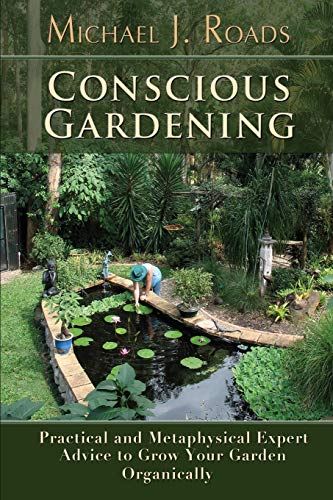 Conscious Gardening: Practical and Metaphysical Expert Advice to Grow Your Garden Organically von Six Degrees Publishing Group, Inc