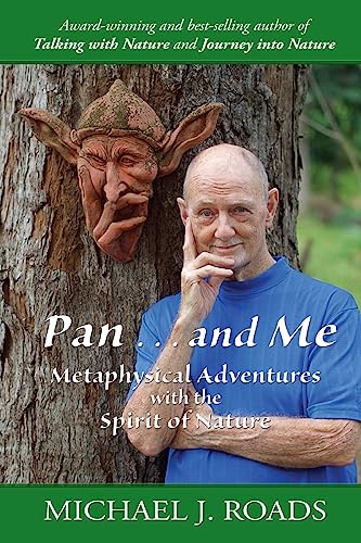 Pan ... and Me: Metaphysical Adventures with the Spirit of Nature