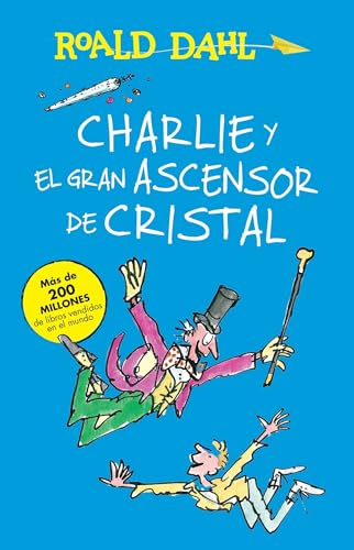 Charlie y el ascensor de cristal / Charlie and the Great Glass Elevator: COLECCIoN DAHL (Roald Dalh Collection) von Alfaguara Infantil