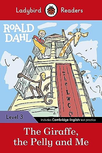 Ladybird Readers Level 3 - Roald Dahl - The Giraffe, the Pelly and Me (ELT Graded Reader) Ladybird Readers Level 3 - Roald Dahl - The Giraffe, the Pelly and Me (ELT Graded Reader)