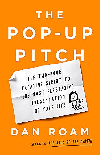 The Pop-up Pitch: The Two-Hour Creative Sprint to the Most Persuasive Presentation of Your Life von PublicAffairs