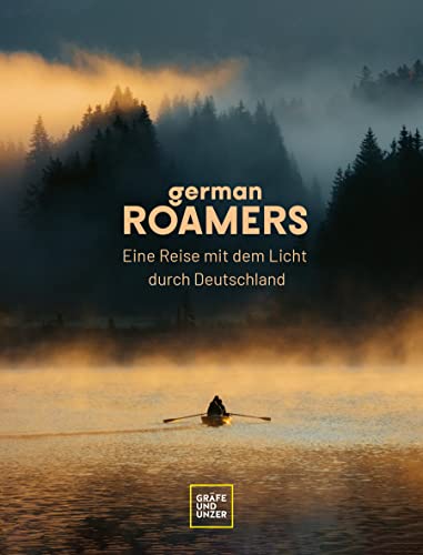 German Roamers - Eine Reise mit dem Licht durch Deutschland (Bildband) von Gräfe und Unzer
