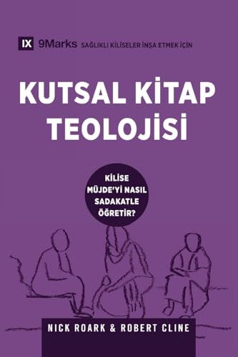 Kutsal Kitap Teolojisi (Biblical Theology) (Turkish): How the Church Faithfully Teaches the Gospel (Building Healthy Churches (Turkish))