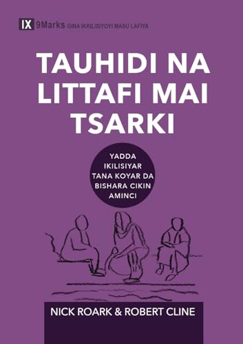 Tauhidi na littafi mai tsarki (Biblical Theology) (Hausa): How the Church Faithfully Teaches the Gospel (Building Healthy Churches (Hausa)) von 9Marks