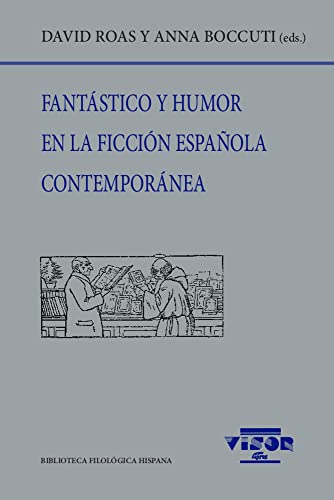 Fantástico y humor en la ficción española contemporánea (Biblioteca Filológica Hispana, Band 272)