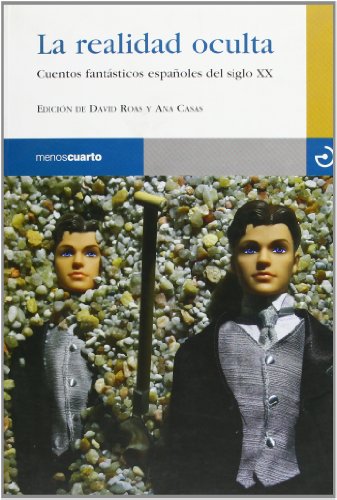 La realidad oculta : cuentos fantásticos españoles del siglo XX: Los Cuentos Fantasticos Espanoles del Siglo XX (Reloj de Arena, Band 32)