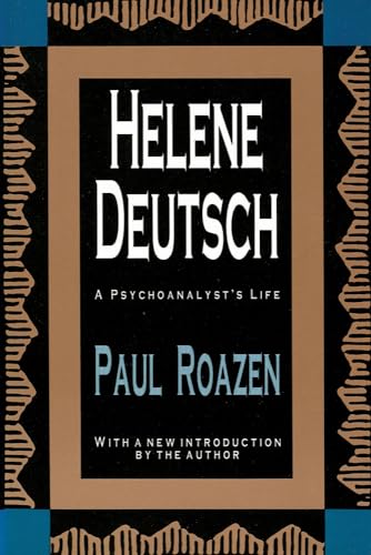 Helene Deutsch: A Psychoanalyst's Life (History of Ideas Series)