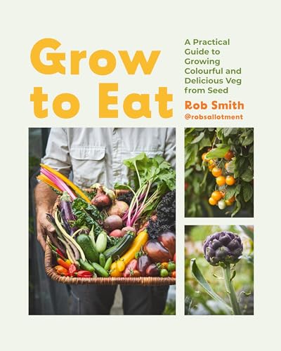 Grow to Eat: Growing Colourful And Tasty Vegetables From Seed von Quadrille Publishing Ltd