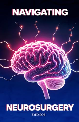 Navigating Neurosurgery von Self Publishers